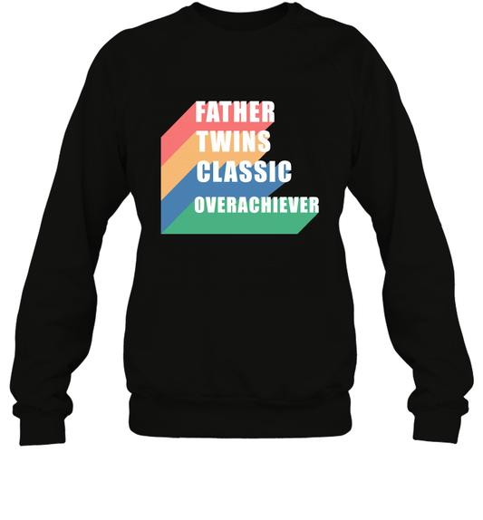 Father Of Twins Classic Overachiever Shirt Sweatshirt Sweatshirt Black