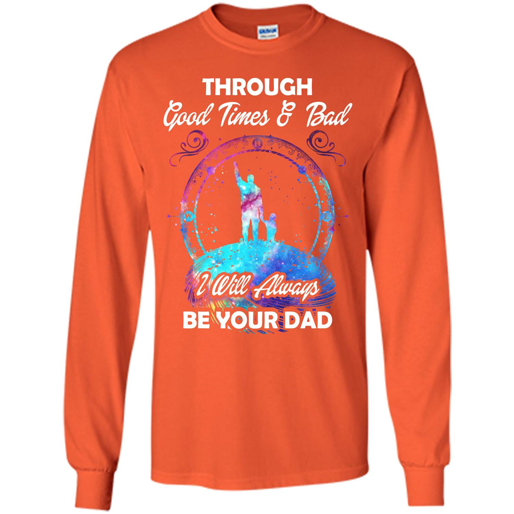 Fathers Day T-shirt I Will Always Be Your Dad. Orange