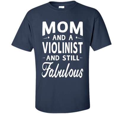 Mother's Day Gifts Women Fabulous Violinist Mom T-shirt cool shirt Navy