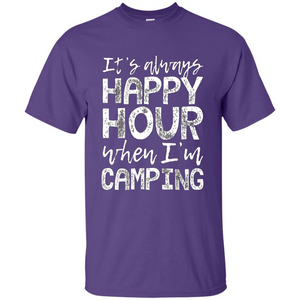 It's Always Happy Hour When I'm Camping T-shirt