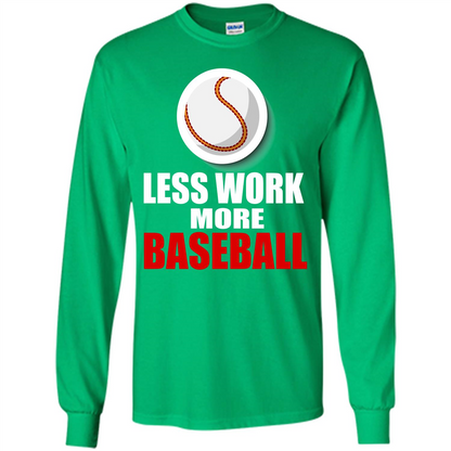 Baseball T-shirt Less Work More Baseball Irish Green