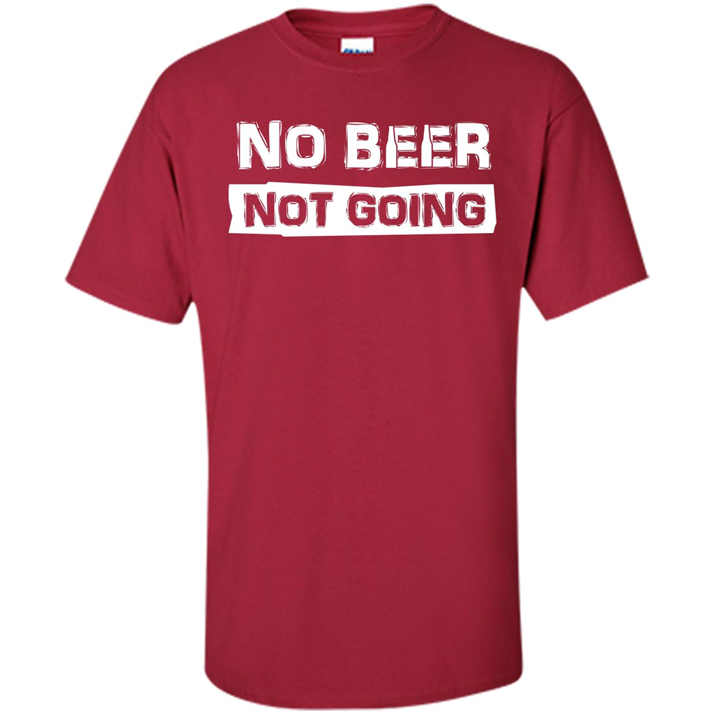 Beer T-shirtNo Beer Not Going Cardinal
