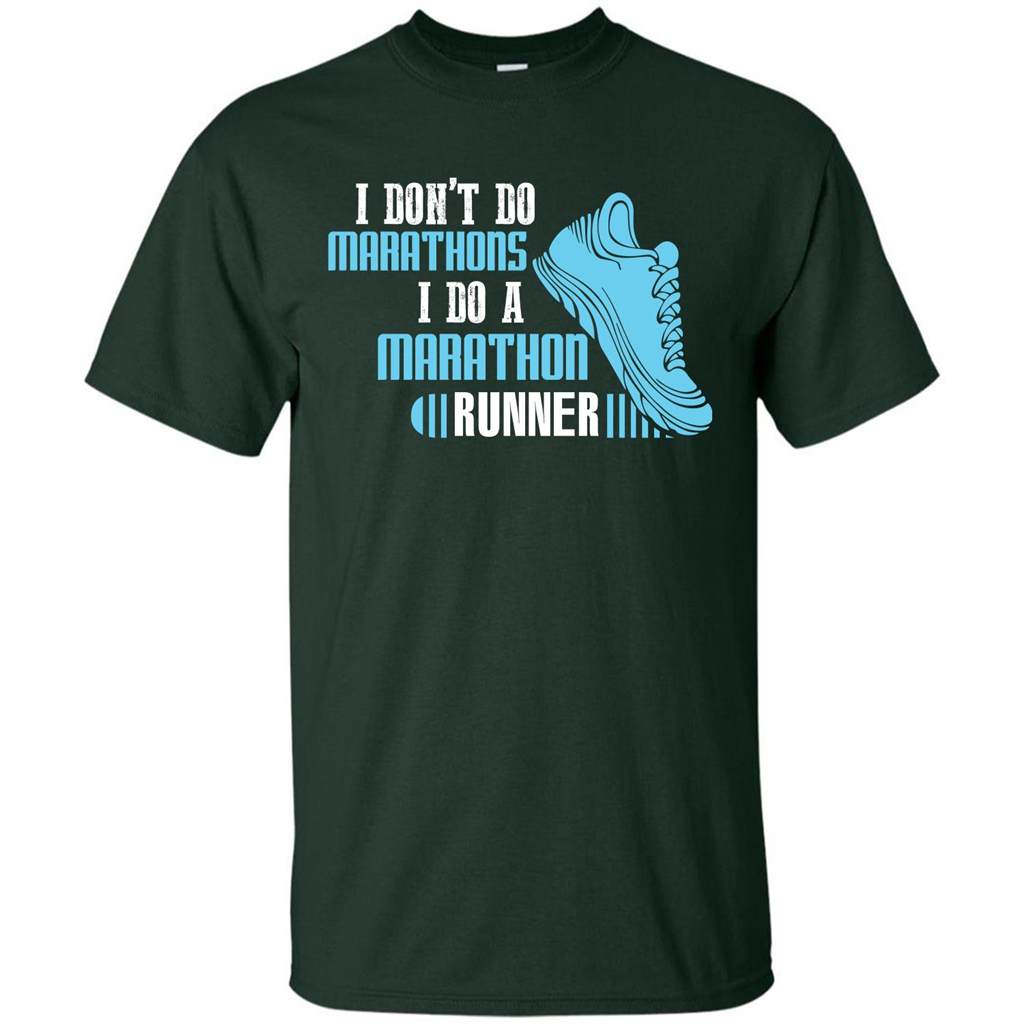 Runner T-shirt I Don’t Do Marathons I Do A Marathon Runner Forest Green