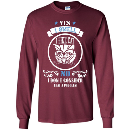 Cat Lover T-shirt I Smell Like A Cat No I Donäó»t Consider That A Problem Maroon