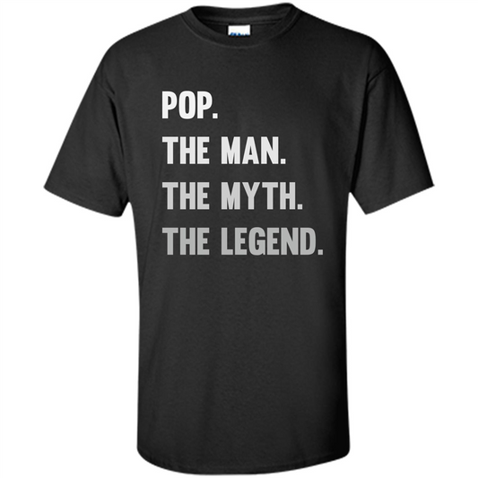 Fathers Day T-shirt Pop. The Man. The Myth. The Legend Black