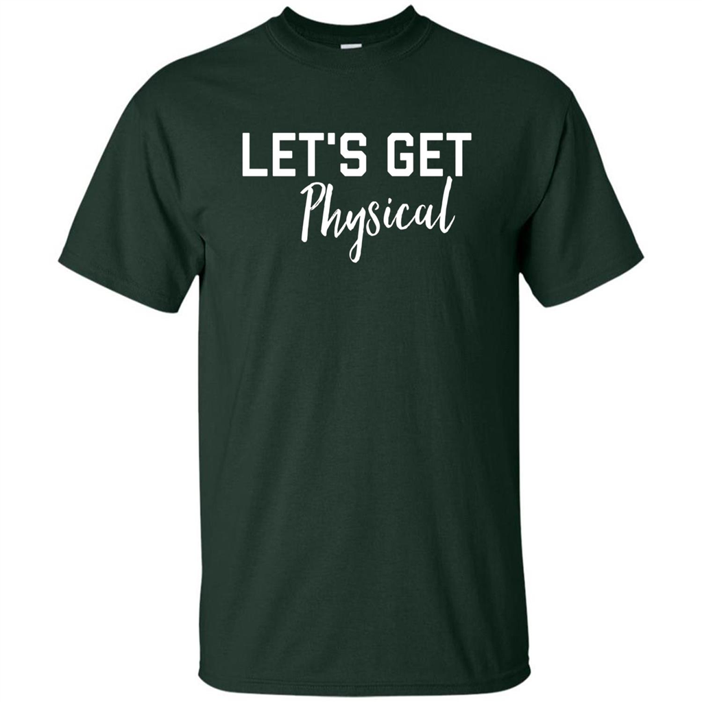 Let's Get Physical T-Shirt Forest Green