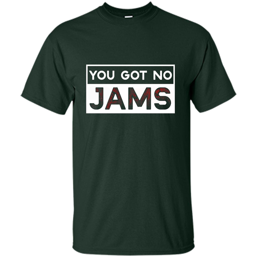 You Got No Jams T-shirt Forest Green