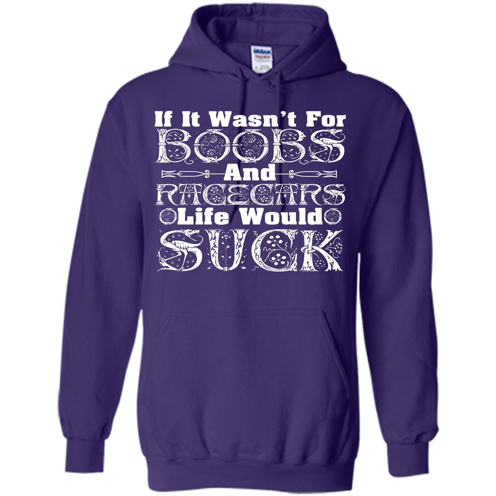 If It Wasnt For Boobs And Racecars Life Would Suck T-shirt Purple