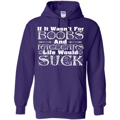If It Wasnt For Boobs And Racecars Life Would Suck T-shirt Purple