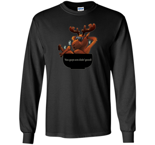 Moose Soup T-shirt You Guys Are Doin' Good T-shirt Black