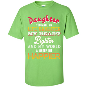 Daughter and Daddy T-shirt Daughter You Make My Life Brighter