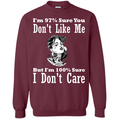 Womans T-shirt I'm Sure You Don't Like Me But I'm Sure I Don't Care Maroon