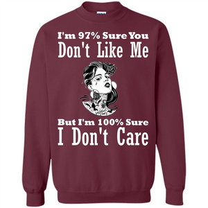 Womans T-shirt I'm Sure You Don't Like Me But I'm Sure I Don't Care