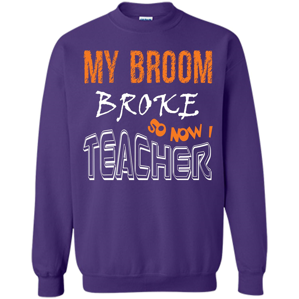 Teacher T-shirt My Broom Broke So Now I Teacher Purple
