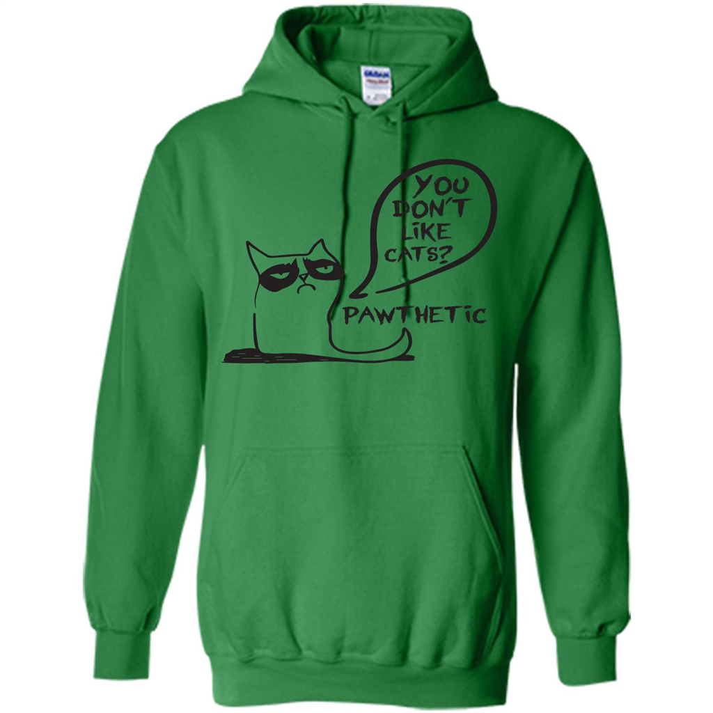 Cat Lover. You Donäó»t Like Cats. Pawthetic T-shirt Irish Green