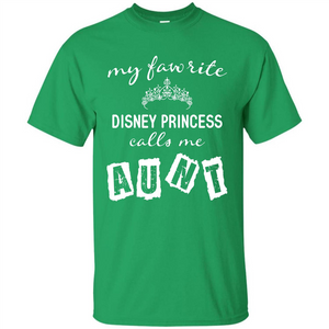 Disney Aunt T-shirt My Favorite Disney Princess Calls Me Aunt