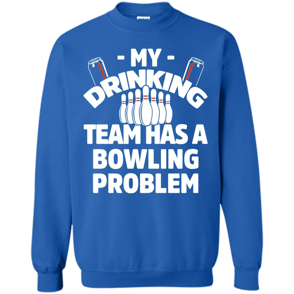 My Drinking Team Has A Bowling Problem T-shirt Royal