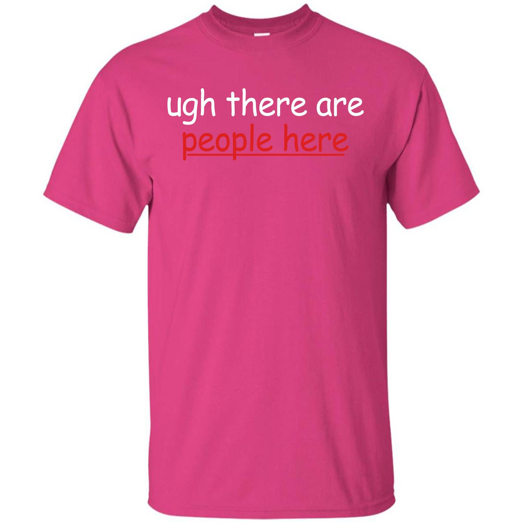 Ugh There Are People Here T-shirt Heliconia