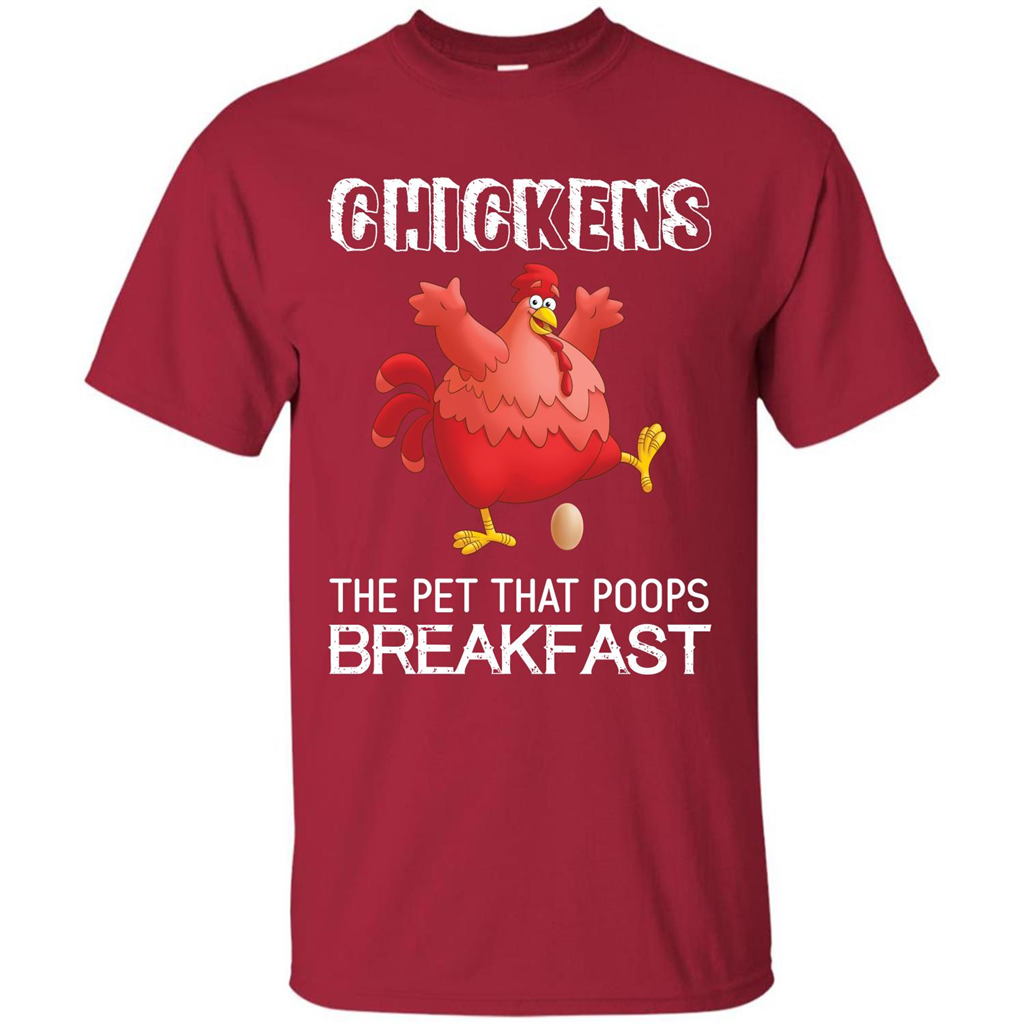 Chickens The Pet That Poops Breakfast T-shirt Cardinal