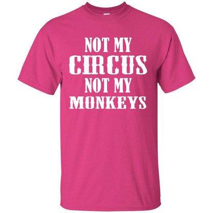 Monkey T-shirt Not My Circus Not My Monkeys T-shirt Heliconia