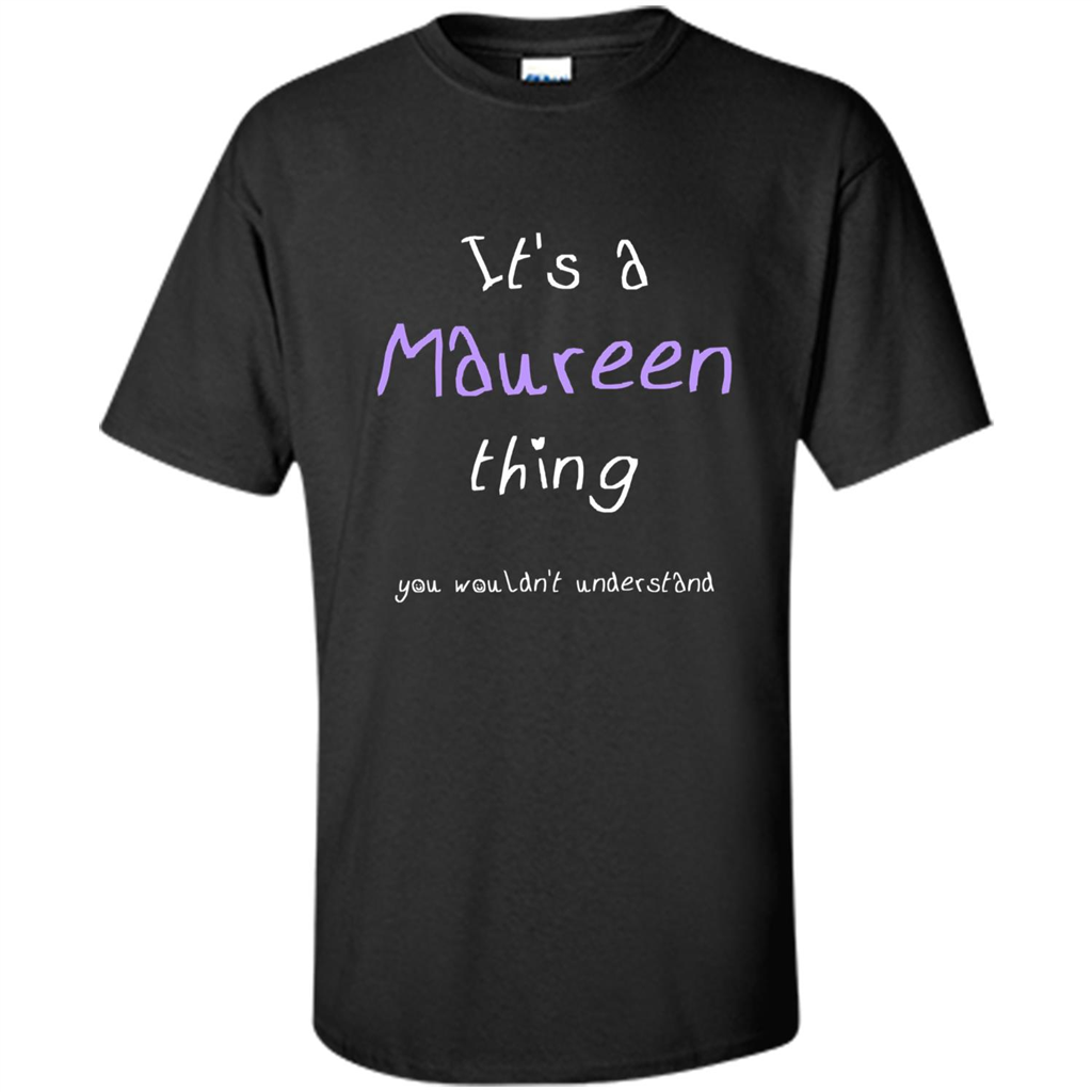 Funny Personalized First Name T-Shirt It's A Maureen Thing Black