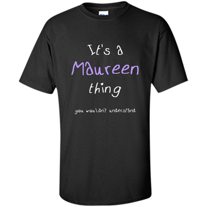 Funny Personalized First Name T-Shirt It's A Maureen Thing Black