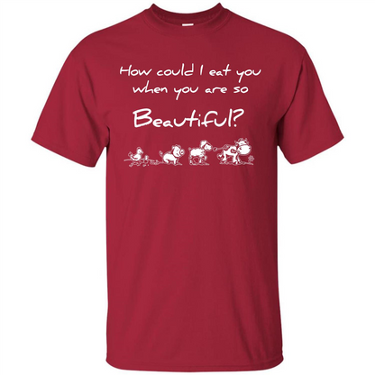 Animal T-shirt How Could I Eat You When You Are So Beautiful Cardinal