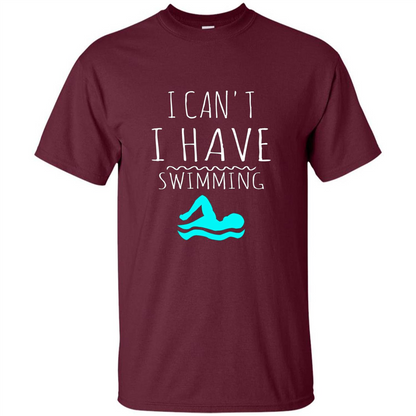 SwimmingT Shirt I Can't I have Swimming Maroon