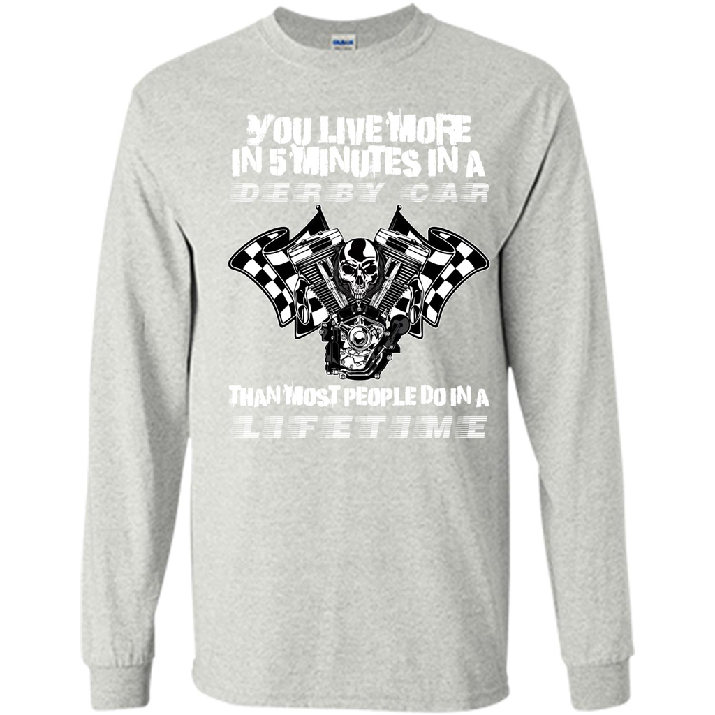 Derby Car Life Time T-shirt You Live More In 5 Minutes In A Derby Car Ash