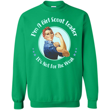 I'm A Girl Scout Leader It's Not For The Weak T-shirt Irish Green