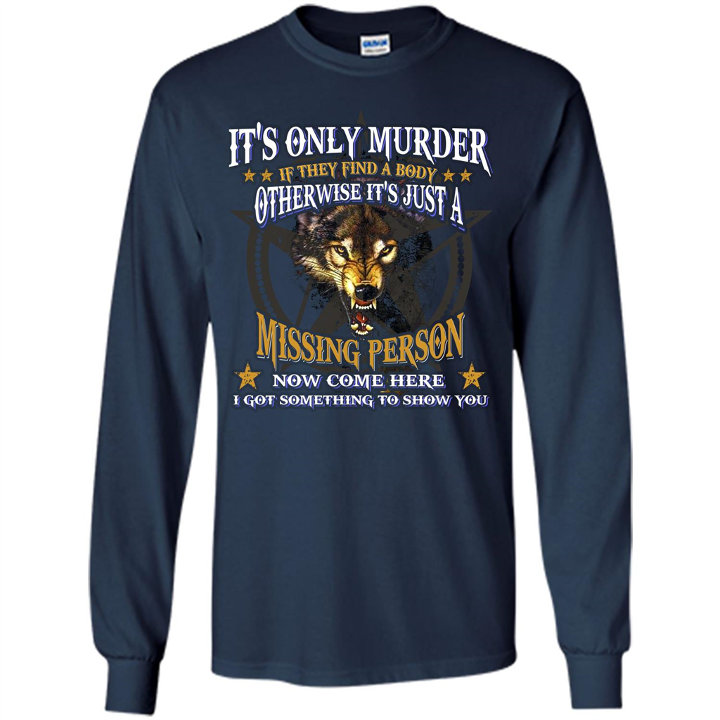 Its Only Murder If They Find A Body Otherwise T-shirt Navy