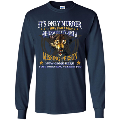 Its Only Murder If They Find A Body Otherwise T-shirt Navy