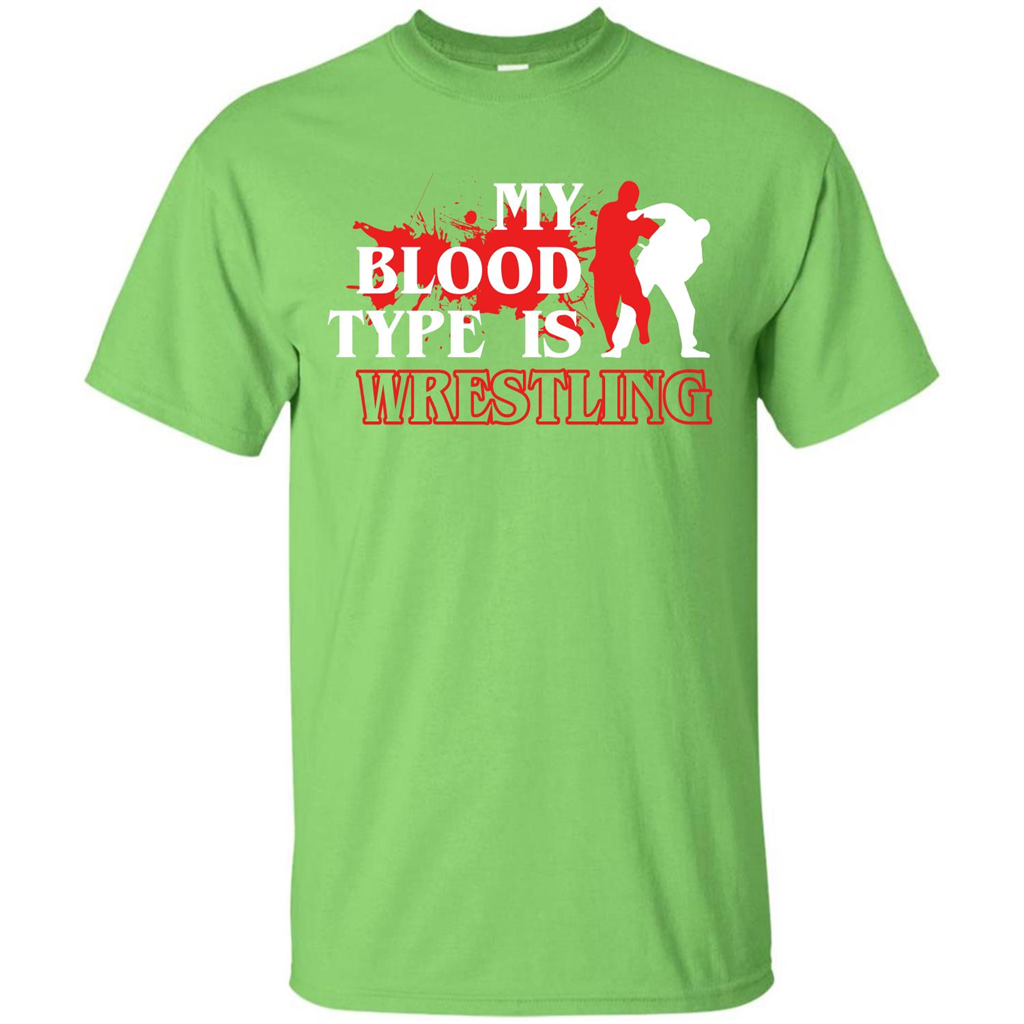 Wrestling T-shirt My Blood Type Is Wrestling Lime
