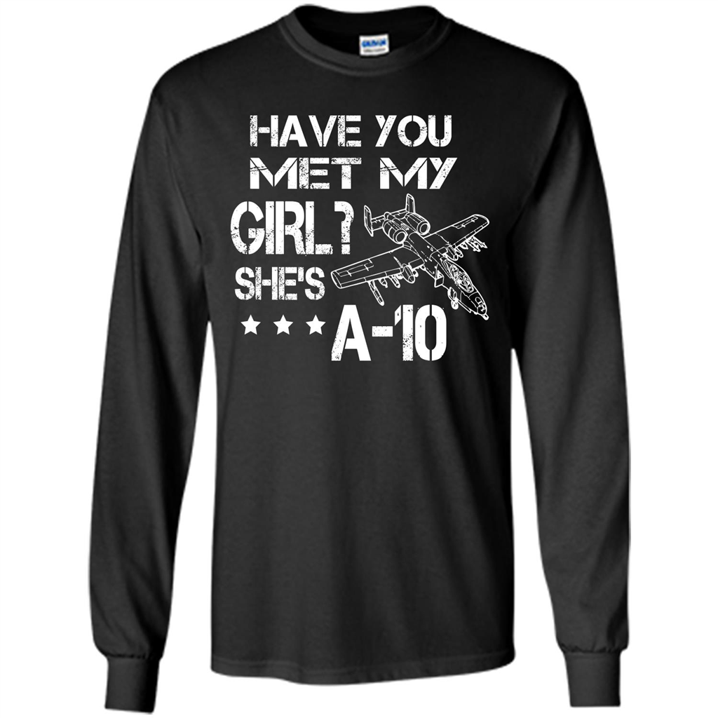 Have You Met My Girl She's A-10 T-shirt