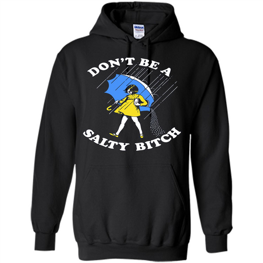 Don't Be A Salty Bitch T-shirt Black