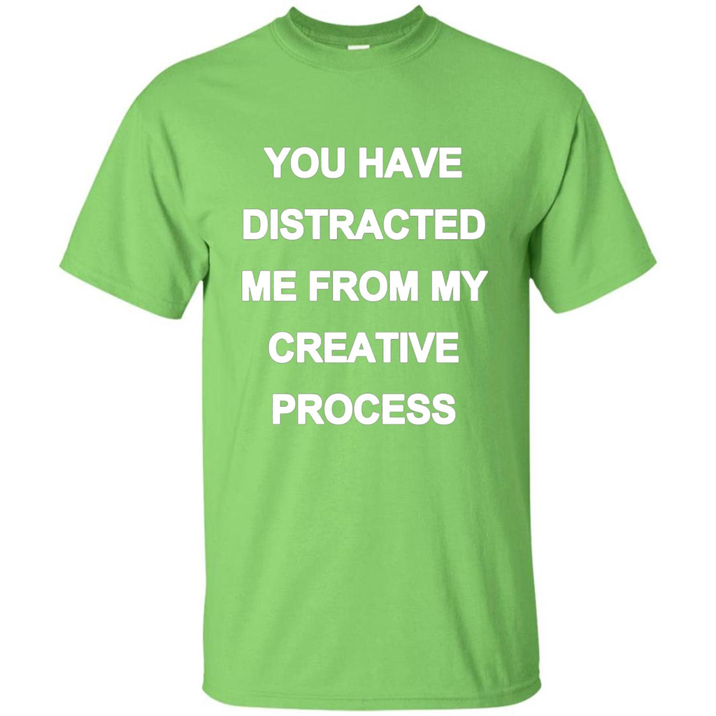 You Have Distracted Me From My Creative Process T-shirt Lime
