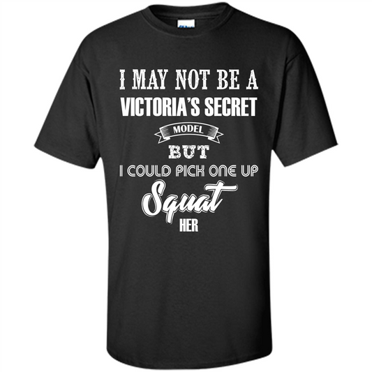 Gym Woman T-shirt I May Not Be A Victoria_Ñés Secret Model But I Could Pick One Up Squat Her Black
