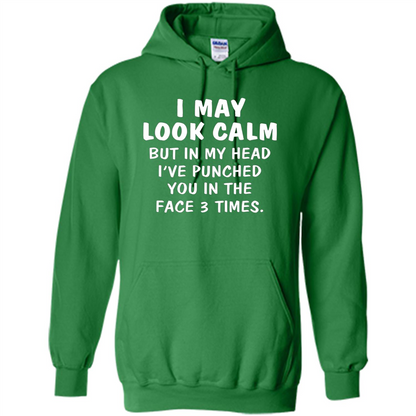 I May Look Calm But In My Head I've Punched You In The Face T-Shirt Irish Green
