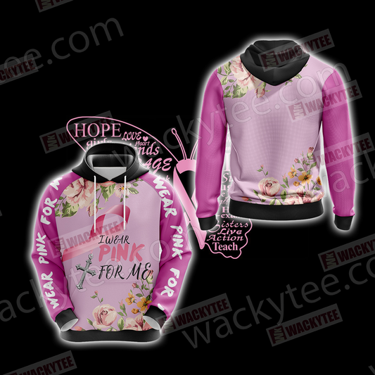 Breast Cancer - I Wear Pink For Me 3D Hoodie