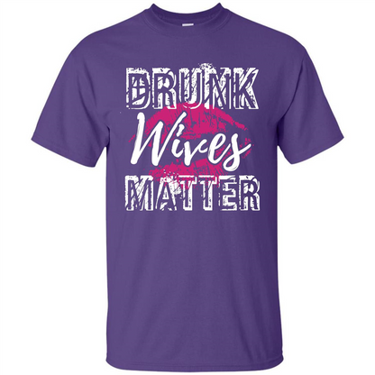 Wife T-shirt Drunk WIves Matter T-shirt Purple