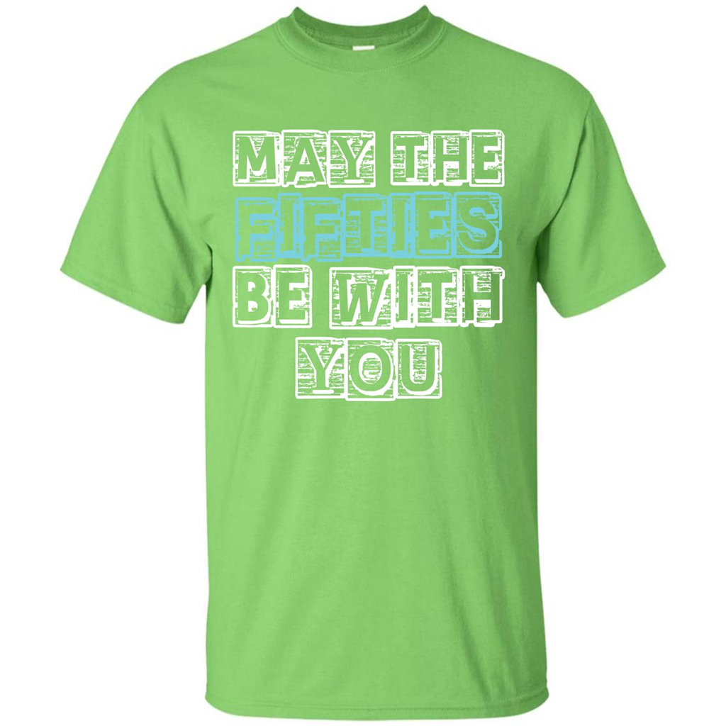 Birthday Gift T-shirt May The Fifties Be With You T-shirt Lime