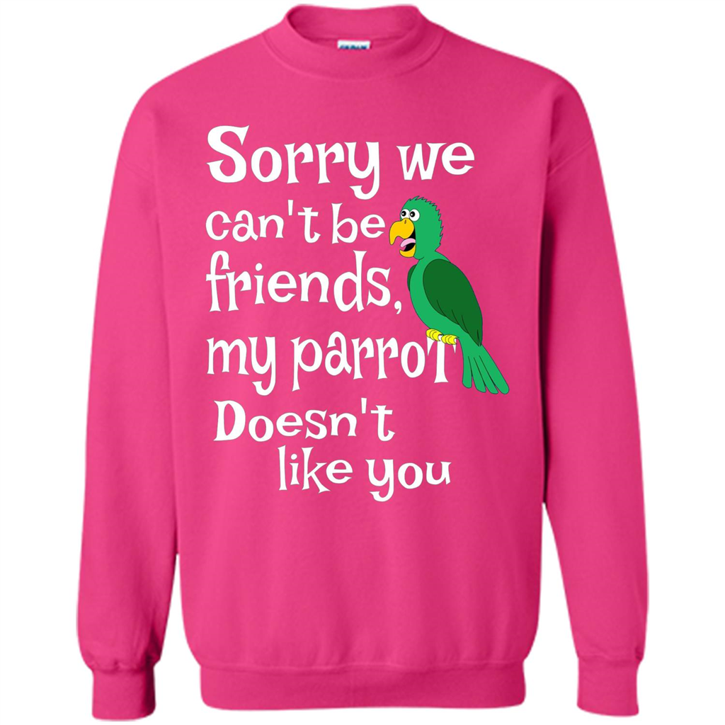Can't Be Friends Parrot Doesn't Like You Funny Cute T-shirt Heliconia