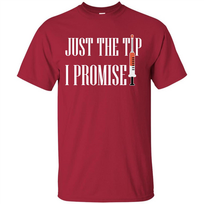 Nurse T-shirt Just The Tip I Promise T-shirt Cardinal