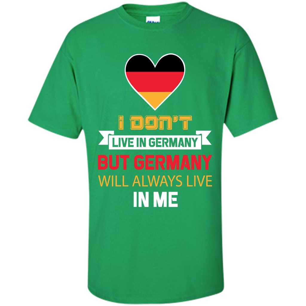 Germany. Germany Will Always Live In Me T-shirt Irish Green