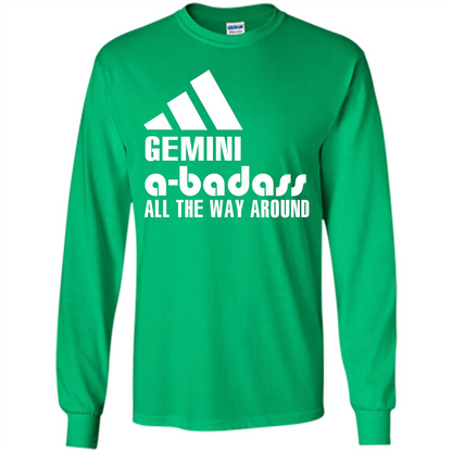 Gemini A-Badass All The Way Around T-shirt Irish Green