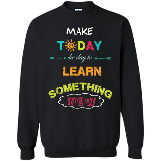 Inspiring T-shirt Make Today The Day To Learn Something New T-Shirt Black