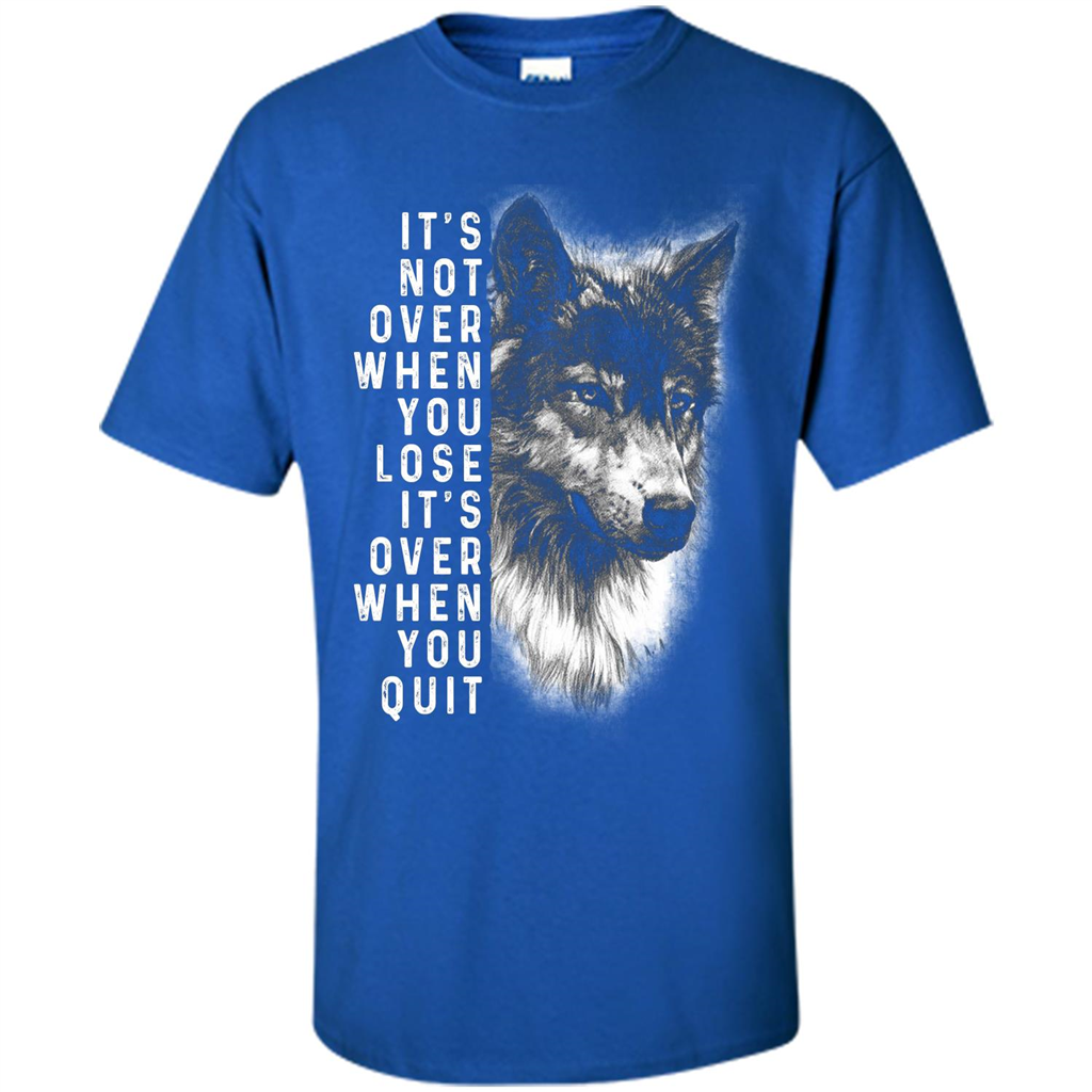 Motivational T-shirt It's Not Over When You Lose It's Over When You Quit T-shirt Royal