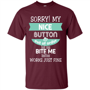 Sorry my nice button is out of order but my bite me button works just fine