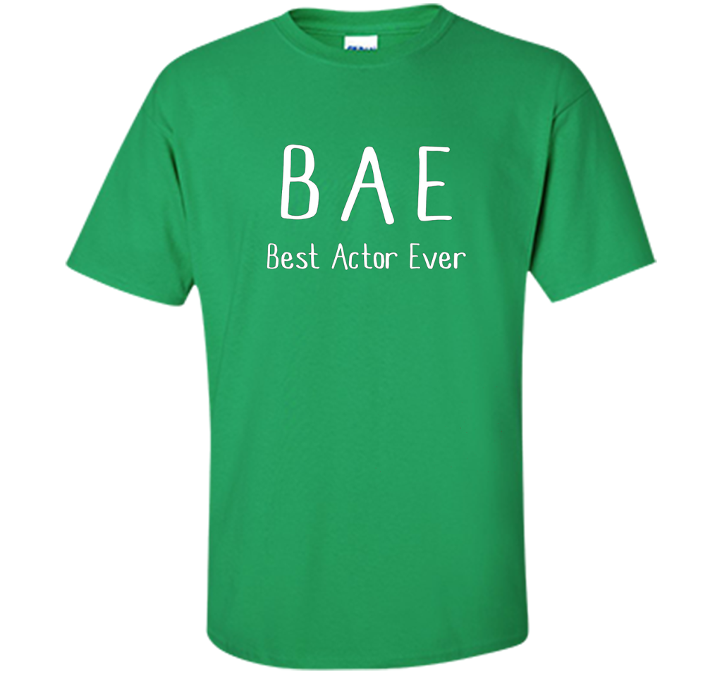 BAE Best Actor Ever Tshirt funny acting drama theater shirt shirt Irish Green