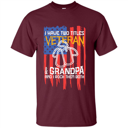 Military T-shirt I Have Two Titles Veteran and Grandpa T-shirt Maroon